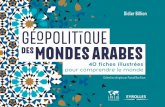 Géopolitique des mondes arabes - eyrolles.com · GÉ˜POLIT˚QUE DES MONDES ARABES 40 fiches illustrées pour comprendre le monde GÉ ˜ POLIT ˚ QUE DES MONDES ARABES D. Billion