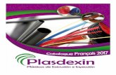 LA PRÉSENTATION - Plasdexinplasdexin.com/media/plasdexinplasticos/dayvo/PLASDEXIN CATALOGUE... · polymères comme le PVC, ... cales, l'industrie ou de l'air à basse pression et