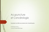 Acupuncture et Cancérologie - aaccc.fr · Définition simple de l’acupuncture: En fonction des symptômes et de son analyse, l’acupuncteur va sélectionner un ensemble de points