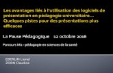 La Pause Pédagogique 12 octobre 2016 - cfrps.unistra.fr · ¡Une diapo (slide) = une idée = 1 minute ¡ La diapo doit rappeler vos propos le plus simplement possible. ¡ Il faut