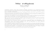 Ma religion - · PDF fileMa religion Léon Tolstoï Fischbacher, 1885 I J’explique ailleurs, dans deux grands ouvrages, pourquoi je ne comprenais pas la doctrine de Jésus et comment