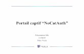 Portailcaptif“NoCatAuth” - Inria · – un browser qui supporte HTTP, HTTPS et JavaScript, – Configuration du poste en client DHCP, • .. et un compte sur lequel s’authentifier.