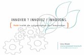 INNOVER ? INNOVEZ ! INNOVONS.comment-innover.fr/wp-content/uploads/2018/11/livre_blanc_innovez... · INNOVER ? INNOVEZ ! INNOVONS. Petit traité de vulgarisation de l’innovation