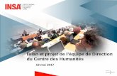 Bilan et projet de l’équipe de Direction du Centre des ...leshumas.insa-lyon.fr/centre/centre_documents/2013-2017_direction... · Projet : organisations d’une nouvelle Journée