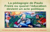 La pédagogie de Paulo Freire ou quand l’éducation devient ...a14.eta1001.crifpe.ca/docs/notes_de_cours/Module_11.pdf · Stanley Aranowitz, Pierre Dominicié, John Elias, Pierre