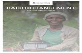 RADIO=CHANGEMENT · davantage la radio et les besoins des membres des communautés rurales. Nous avons réalisé que les émissions radiophoniques agricoles sont pl us percutantes