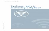 Système radio à technologie ZigBee - · PDF file14 SYSTÈME RADIO à TECHNOLOGIE ZIGBEE® CaraCTérIs TIQUEs GéN éraLEs ZigBee®, un Standard mondialement reconnu ZigBee® a été