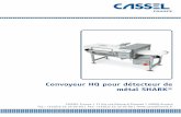 Convoyeur HQ pour détecteur de - CASSEL FRANCEcasselfrance.fr/wp-content/uploads/2012/05/cassel-shark-hq.pdf · Convoyeur HQ 3 Ejection par rétraction de bande # 10100353, éjection