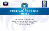 Festival Foot U13 FINALE - fcpr92.fr · festival foot u13 pitch MATCH Les 16 équipes sont réparties, par tirage au sort, en 2 groupes (A et B) de 8 équipes pour les garçons puis