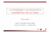 « e-Vendanges » au service de la traçabilité des vins du ... · 1. Introduction – M. Pierre-André Roduit En mai 2014 : • Décision du conseil d’Etat d’analyser le système