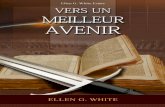 Vers un meilleur Avenir (2000) - ellenwhiteaudio.orgellenwhiteaudio.org/audio/fr/gh/Vers un meilleur avenir.pdf · Informations sur ce livre Sommaire Ce e-livre est offert parl’Ellen