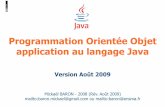 Programmation Orientée Objet application au langage Java · Principes POO : notion de classe Les objets qui ont les mêmes états et les mêmes comporte-ments sont regroupés : c’est