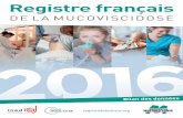 Registre Français de la Mucoviscidose - Bilan des données 2016 · 3 Registre français de la mucoviscidose - Bilan des données 2016 Voilà 10 ans que le Registre français de la
