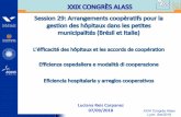 XXIX CONGRÈS ALASS · (regionalização e empresarialização) Controle Decreto70/2015 Atenção hospitalar: Agudo Crônicos Lei 8080/90 Organização Participação social NOBs