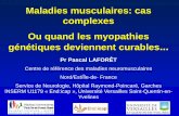 Maladies musculaires: cas complexes Ou quand les ... · Dystrophies musculaires d’Emery-Dreifuss (DMED). Dystrophies musculaires des ceintures (LGMD pour “Limb Girdle Muscular