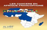 LES CANCERS EN AFRIQUE FRANCOPHONE - iccp-portal.org · 4 ÉDITORIAL Le cancer est en train de devenir un fléau mondial, avec -d’après les données épidémiologiques les plus