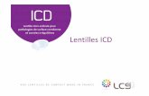 Lentilles ICD - laboratoire lcs · • Matériau : HDS 100 • Dk : 145 (FATT corrigé) • Ec : 0,29 mm pour -3,00 • Dk/e : 50 x 10-9 pour -3,00 Paramètres • Ø T: 16,50 mm