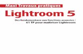 Maxi TP Lightroom 5 - unitheque.com · V Table des matières Avant-propos 1 Prise en main Lightroom 5, un pas de plus vers l’autonomie 4 Les principales nouveautés de Lightroom