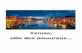 Venise, ville des amoureux - anim.ch2).pdf · Venise est une ville unique au monde. Les gondoles, les canaux, la bonne chair, l'ambiance romantique, n’en finiront pas de vous enchanter.