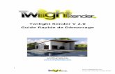 Twilight Render V 2.0 Guide Rapide de Démarrage Quick... · 3  Tous Droits Réservés,Twilight Render LLC Une Vue Rapide de la Version 2.0