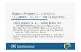 Essais cliniques et maladies négligées : du pain sur la ... · Essais cliniques et maladies négligées : du pain sur la planche Piero Olliaro (1,2), Pascal Millet (2) 1. UNICEF/PNUD/Banque