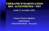 THERAPIE D’HABITUATION DES ACOUPHENES - TRT · Une thérapie globale = thérapie (enrichissement) sonore + le counseling + un suivi Un traitement spécifique pour chaque cas particulier