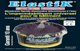 ElastiK - EDILCHIMICA · ElastiK L’imperméabilisant universel pour le bâtiment Membrane liquide élastomère bitumineuse à l’eau Le produit liquide prêt à l’emploi applicable