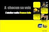 A chacun sa voix - radiofrance.fr · L’atelier radio France Info ue eur dio dio Créez l’évènement et proposez une animation unique et innovante : L’ATELIER RADIO France Info.
