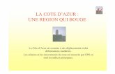 LA COTE D’AZUR : UNE REGION QUI BOUGE · LA COTE D’AZUR : UNE REGION QUI BOUGE La Côte d’Azur est soumise àdes déplacements et des déformations modérées. Les séismes