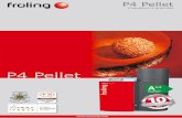 P4 Pellet - froeling.com · Technologie WOS (système d’optimisation du rendement) de série pour un rendement maximal avec entraînement pour le nettoyage automatique de l’échangeur