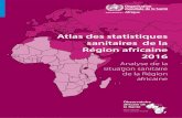 Atlas des statistiques sanitaires de la Région africaine 2016 · L’Atlas des statistiques sanitaires de la Région africaine est la source d’information la plus complète et
