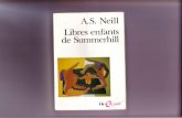 . Neill Libres enfants de Summerhill Traduit de I'anglais par Micheline Laguilhomie Summer-hill, c'est I'aventure d'une école autogérée fondée en 1921 dans la région de Londres.