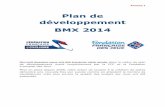 Plan de développement BMX 2014 - f2.quomodo.comf2.quomodo.com/5C852034/uploads/8485/Annexes CNBMX 31 Janvier 2014.pdf · Annexe 1 Plan de développement BMX 2014 Dix-huit dossiers