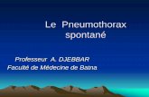 Le Pneumothorax spontané - aurespneumo.com · Irruption brutale et spontanée d’air dans l’espace pleural Poumon Normal Pneumothorax Définition