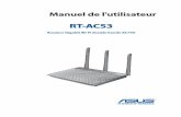 RT-AC53 - dlsvr04.asus.com · Ultra fin et élégant, le RT-AC53 dispose de deux bandes 2,4 GHz et 5 GHz délivrant des débits sans fil AC Gigabit ultra-rapides jusqu'à 867 Mbit/s