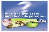 Aide à la jeunesse: questions de parents… - faoh.be · LE DIRECTEUR DE L’AIDE A LA JEUNESSE (SPJ) 22 A. A l’égard des enfants et des jeunes en danger 22 ... Et au niveau administratif