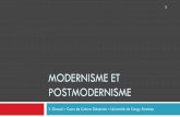 MODERNISME ET POSTMODERNISME · Modernisme et postmodernisme 8 ! Mouvements, plutôt que des écoles ! Penseurs et artistes hétérogènes ! Concerne la philosophie, la littérature,