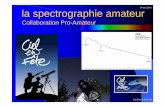 Présentation Spectro Amateur Ciel en Fête ... - Astronomie · Rappel sur la spectroscopie La spectroscopie c’est la décomposition de la lumière en « arc-en ciel », en spectre