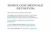 SEMIOLOGIE MEDICALE -DEFINITION- MEDICALE (DIAPORAMA) - 70... · SEMIOLOGIE MEDICALE -DEFINITION- -est la partie de la médecine qui étudie: -les signes (qui traduisent la lésion