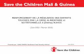 RENFORCEMENT DE LA RÉSILIENCE DES ENFANTS TOUCHES … · Save the Children Mali & Guinea RENFORCEMENT DE LA RÉSILIENCE DES ENFANTS TOUCHES PAR LA CRISE ALIMENTAIRE et NUTRITONNELLE