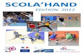 Scola Hand 2012 - handball76.com · l‘évolution technique, tactique, physique de l’activité. Des regroupements avec les CPD, les Professeurs Sections Sportives, les Professeurs