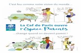 change quand on devient parent - Bienvenue sur Caf.fr · Inauguration de l’Espace Parents le jeudi 1er juin à partir de 16h en présence d’Agnès Buzyn, Ministre des Solidarités