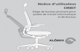 Notice d’utilisation ORBIT - kloeber.com · 5 Réglage de la hauteur de l’assise La hauteur de l’assise de votre siège pivotant est réglable en continu entre 40 et 53 cm par