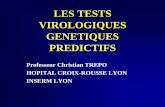 LES TESTS VIROLOGIQUES GENETIQUES · PDF fileLES TESTS VIROLOGIQUES GENETIQUES PREDICTIFS Professeur Christian TREPO HOPITAL CROIX-ROUSSE LYON INSERM LYON . La révolution génétique