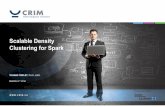 Scalable Density Clustering for Spark - crim.ca · 3 APACHE • Popular distributed in-memory computing framework • 10-100x faster than Hadoop MapReduce and low latency • Linear