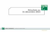 Résultats au 31 décembre 2014 - Banque BNP Paribas · Résultats 31.12.2014 2 . Avertissement . Les chiffres figurant dans cette présentation ne sont pas audités. BNP Paribas