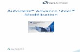 Autodesk® Advance Steel® Modélisation - fr.graitec.com · Il est destiné à donner une vue d¶ensemble sur tous les outils de base nécessaires afin de créer un modèle 3D et