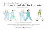 Guide de traitement Chirurgical de la Hernie · Guide de traitement Chirurgical de la Hernie Un livret pour le patient: _____ Ce livret vous aidera à comprendre votre chirurgie et