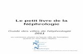 Le petit livre de la Néphrologie - cuen.frcuen.fr/IMG/pdf/Le_20petit_20livre_20de_20la_20N_C3_A9phrologie_202011.pdf · Le petit livre de la Néphrologie 2011 - Document réalisé