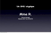 Mme R.perso.numericable.fr/stevengrange/nephrorouen/bibliographie_2_files/SHUa.pdf · • 5 semaines après la transplantation, récidive du SHU atypique conduisant à la perte du